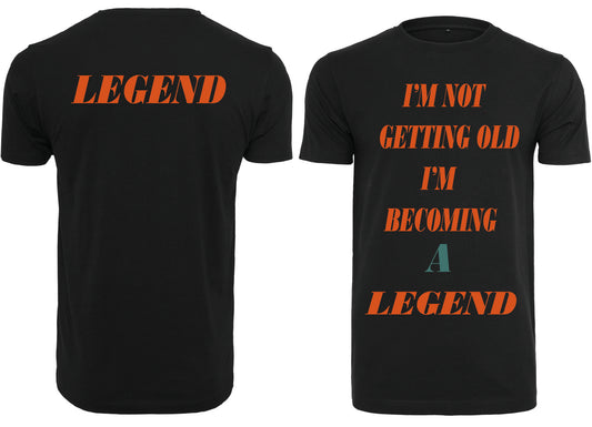 legend  i'm not getting old i.m becoming A legend